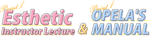 Esthetic Instructor Lecture&OPELA'S MANUAL